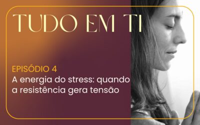 Episódio 4: A energia do stress: quando a resistência gera tensão